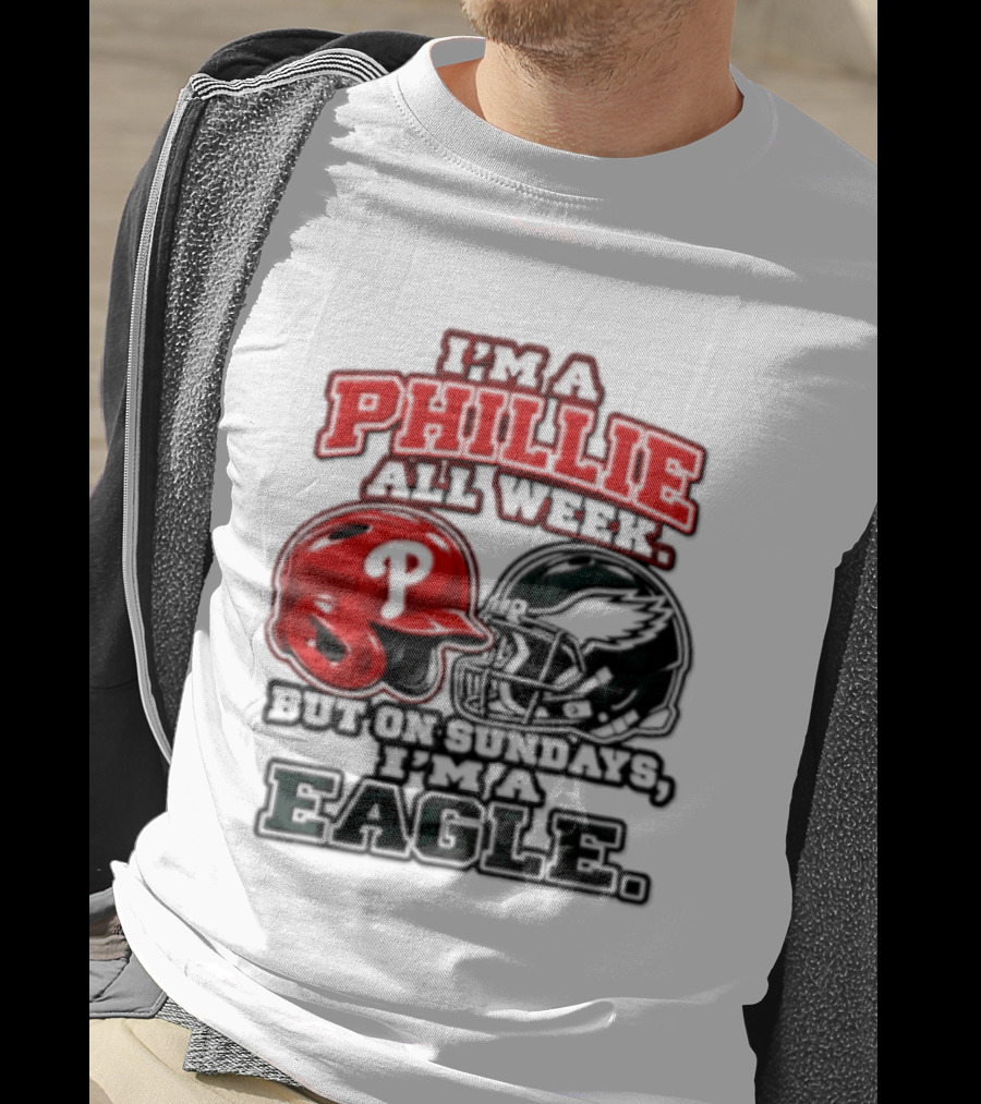 I'm A Phillie All Week But On Sundays I'm A Eagle T-Shirt