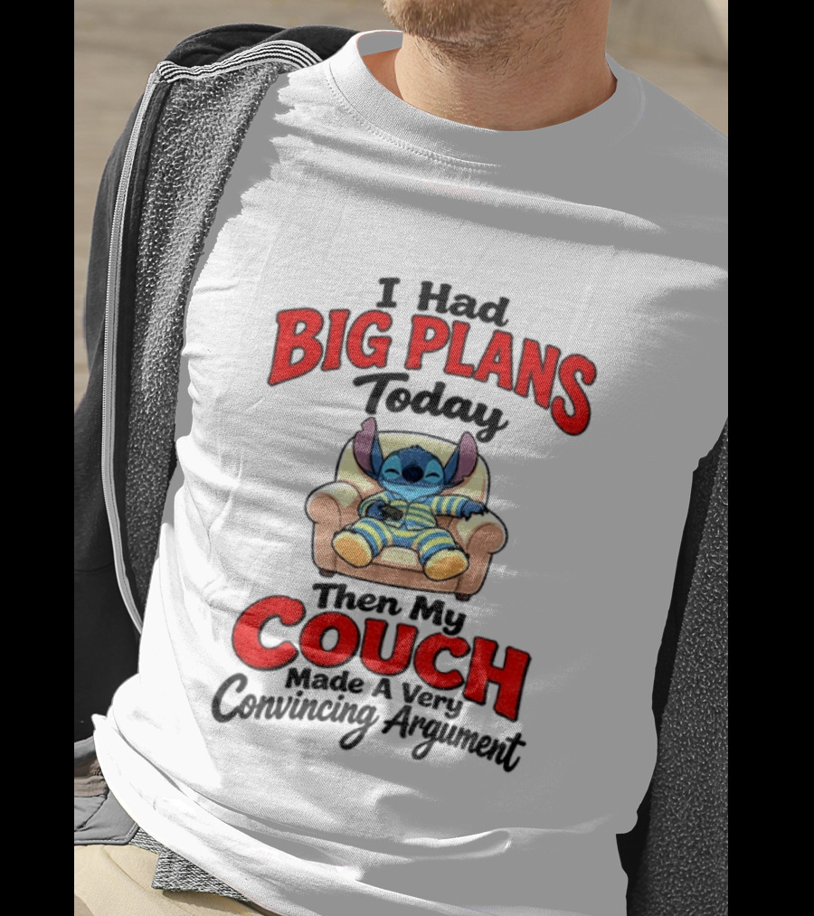 Stitch I Had Big Plans Today Then My Couch Made A Very Convincing Argument T-Shirt