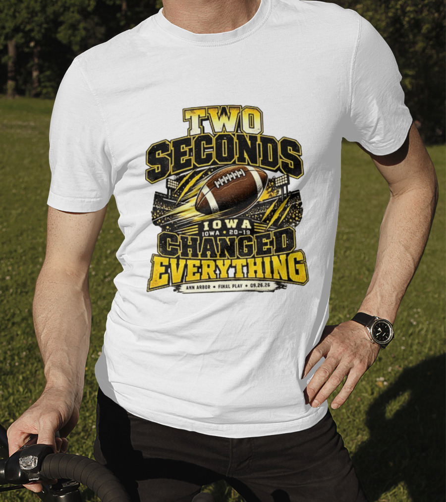 Two Seconds Iowa Football 20 19 Changed Everything Final Play Ann Arbor 09 26 26 T-Shirt
