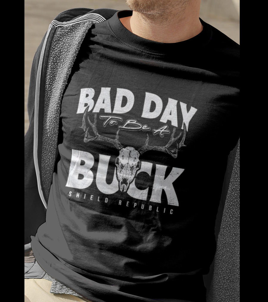 Bad Day To Be A Buck Shield Republic T-Shirt
