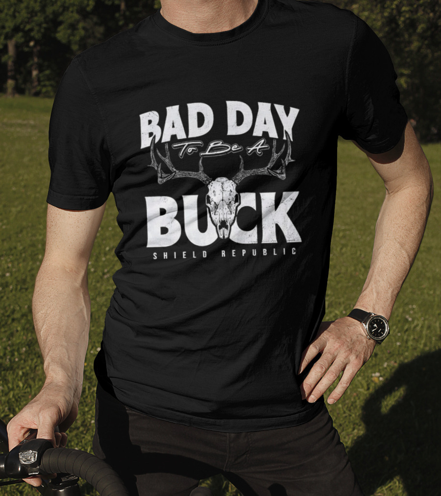 Bad Day To Be A Buck Shield Republic T-Shirt