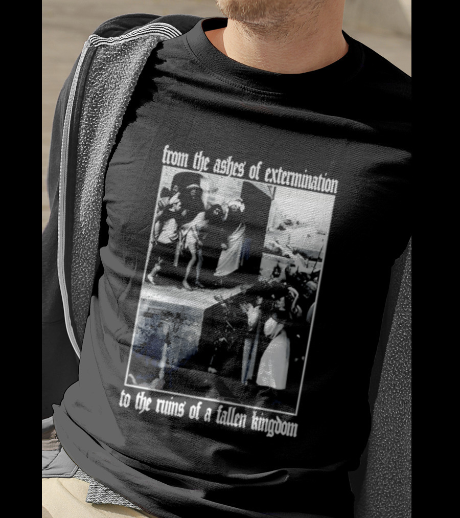 From The Ashes Of Extermination To The Ruins Of A Fallen Kingdom T-Shirt