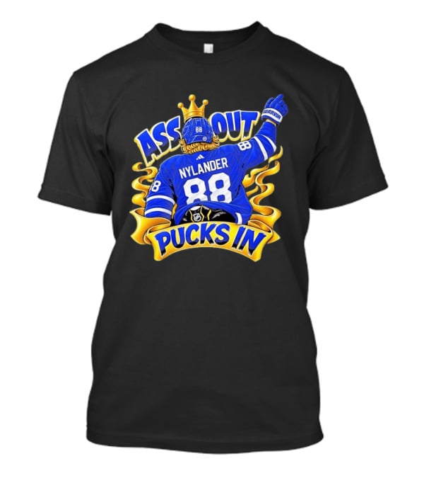 Ass Out Pucks In Nylander 88 Toronto Maple Leafs T-Shirt
