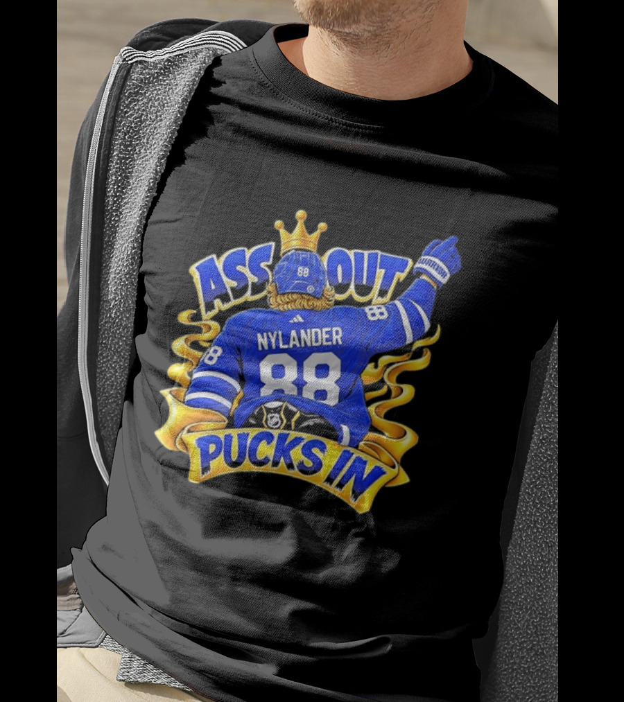 Ass Out Pucks In Nylander 88 Toronto Maple Leafs T-Shirt