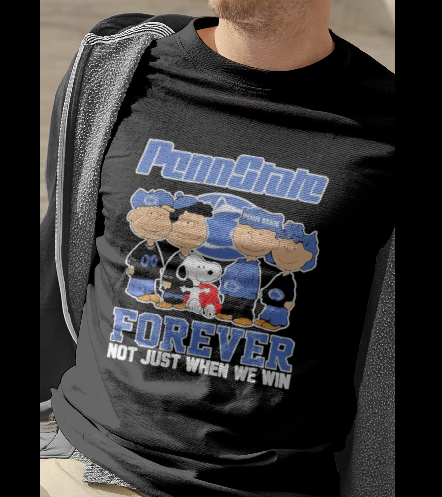 Penn State Nittany Lions Peanuts Snoopy Charlie Brown Forever Not Just When We Win T-Shirt