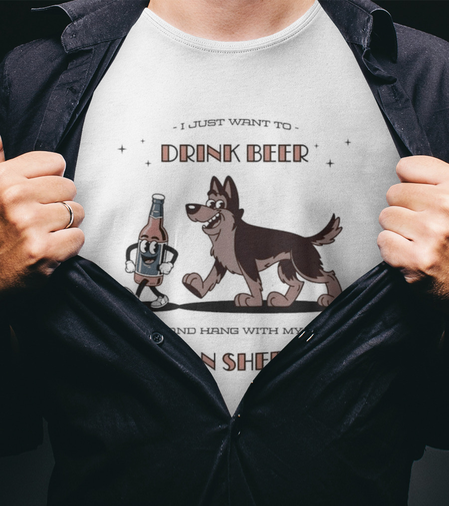 I Just Want To Drink Beer And Hang With My German Shepherd Busch Dog Brew T-Shirt
