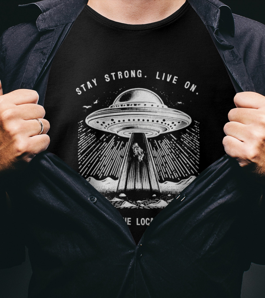 Stay Strong Live On Power To The Local Dreamer UFO Astronaut T-Shirt