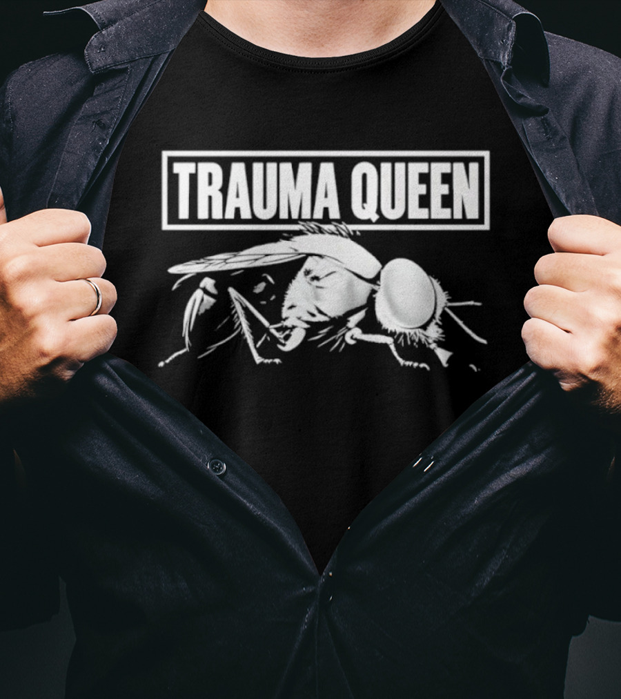 Trauma Queen Fly Insect Sarcastic Humor T-Shirt