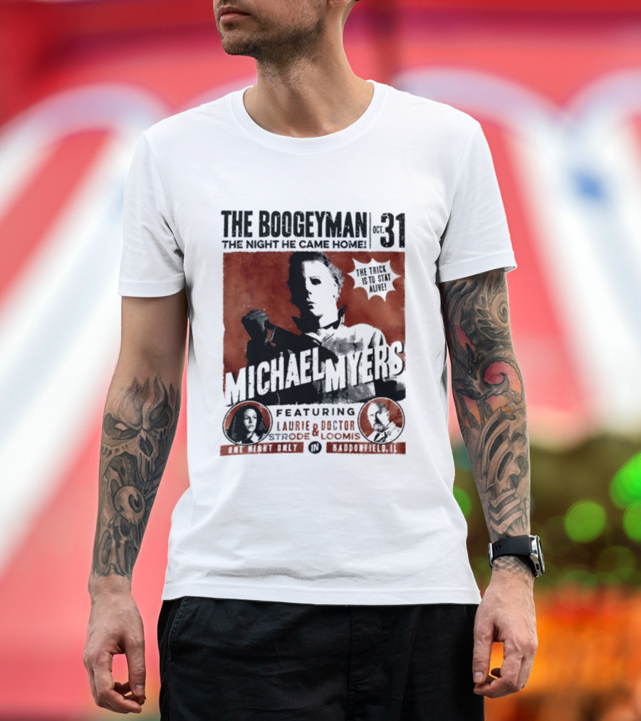The Boogeyman Michael Myers Oct 31 The Night He Came Home Halloween Featuring Laurie Doctor Loomis T-Shirt