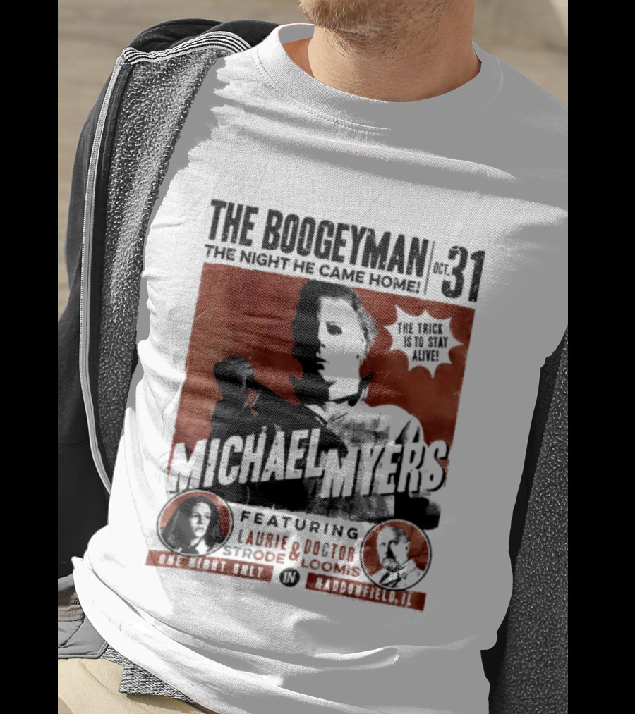 The Boogeyman Michael Myers Oct 31 The Night He Came Home Halloween Featuring Laurie Doctor Loomis T-Shirt