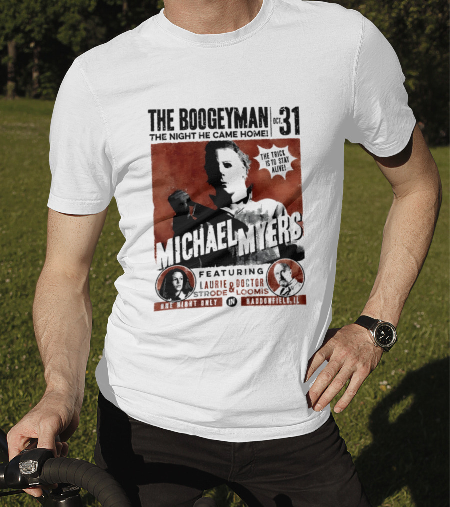 The Boogeyman Michael Myers Oct 31 The Night He Came Home Halloween Featuring Laurie Doctor Loomis T-Shirt