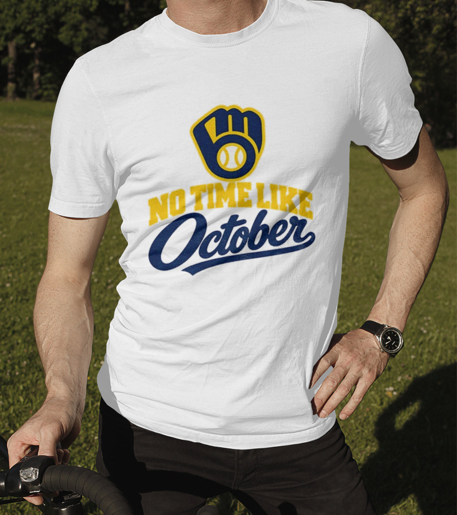 Milwaukee Brewers No Time Like October MLB Playoff Push Baseball Fan Gear T-Shirt