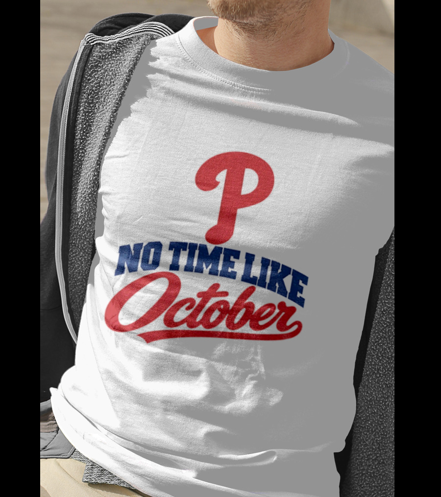 Philadelphia Phillies No Time Like October MLB Playoffs 2023 T-Shirt