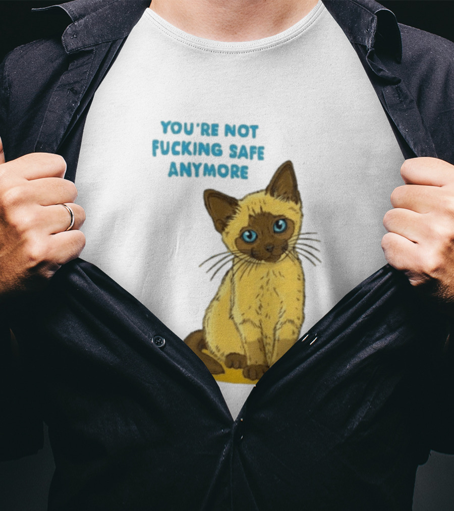 Siamese Cat You're Not Safe Anymore T-Shirt