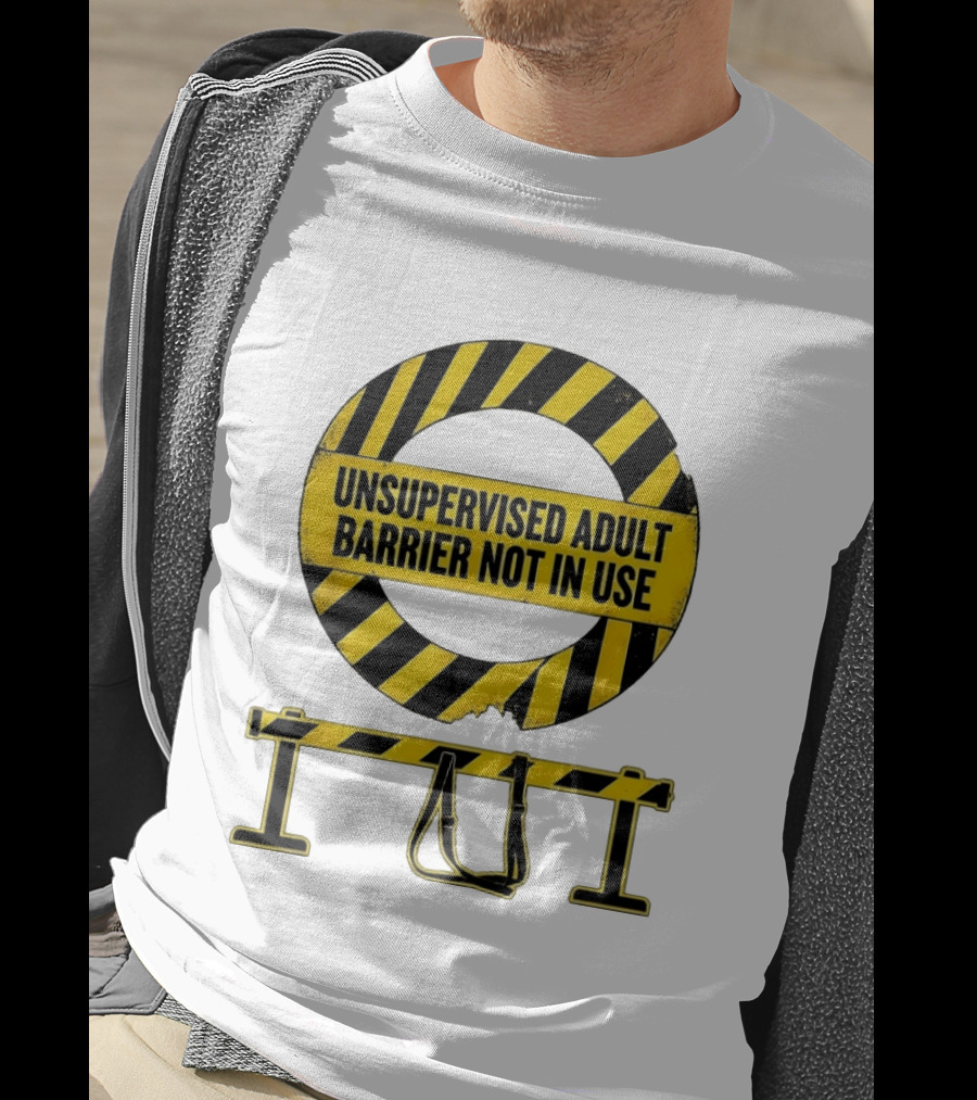 Unsupervised Adult Barrier Not In Use Caution Stripes T-Shirt