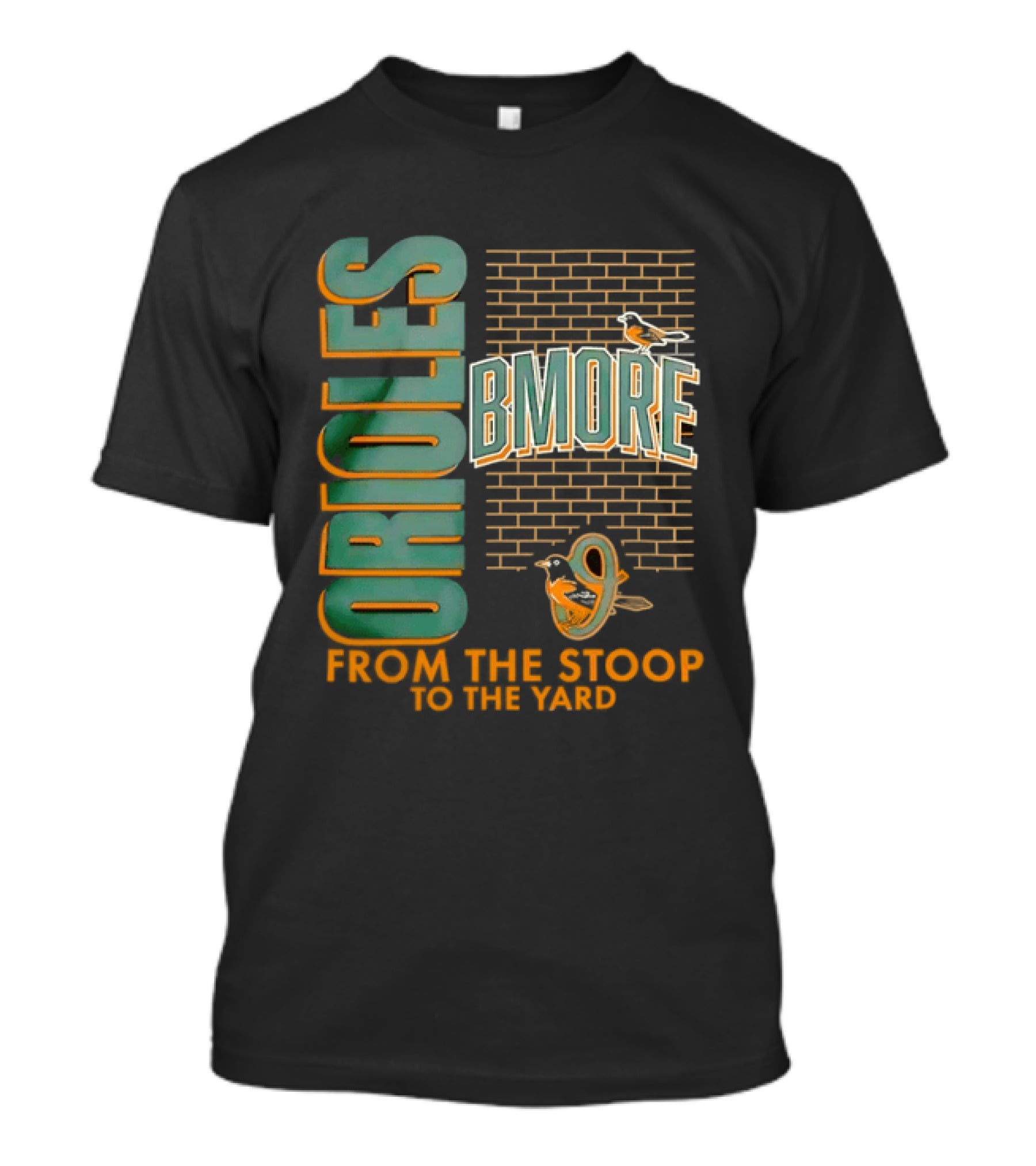 Baltimore Orioles Bmore Orioles From The Stoop To The Yard T-Shirt