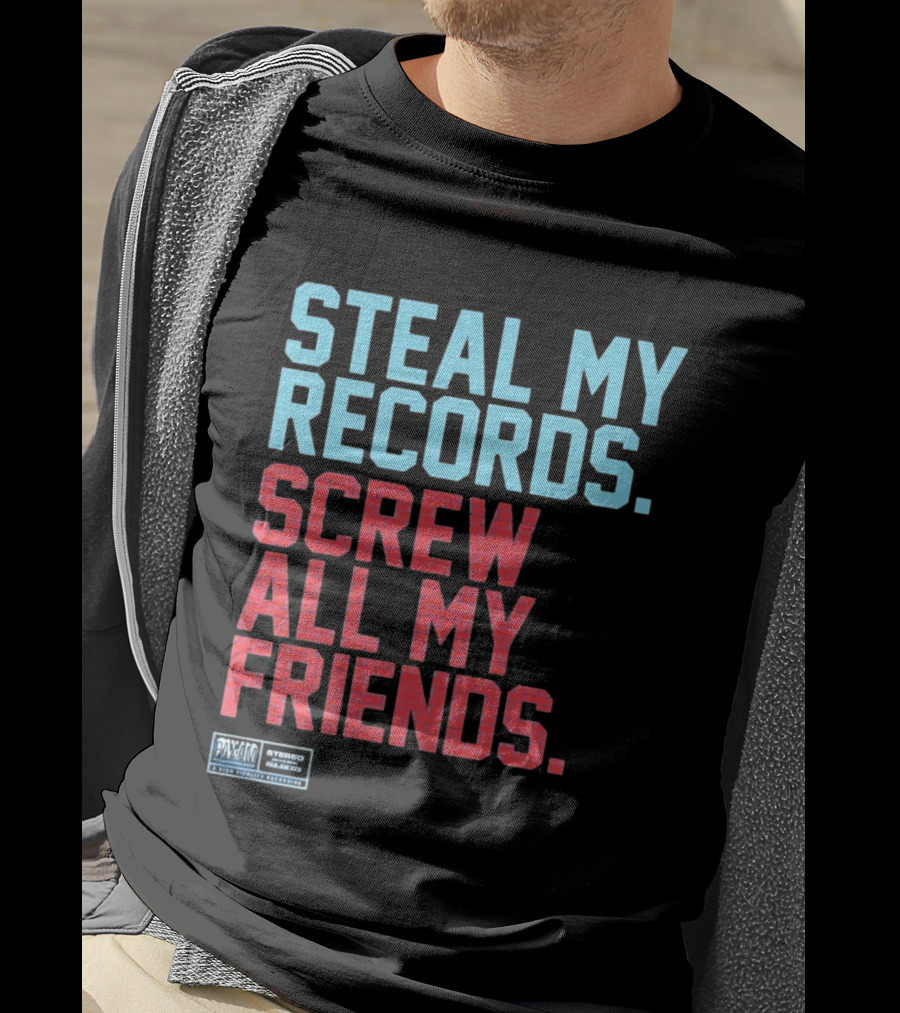 Steal My Records Screw All My Friends Pax Am Recording Stereo Sound T-Shirt