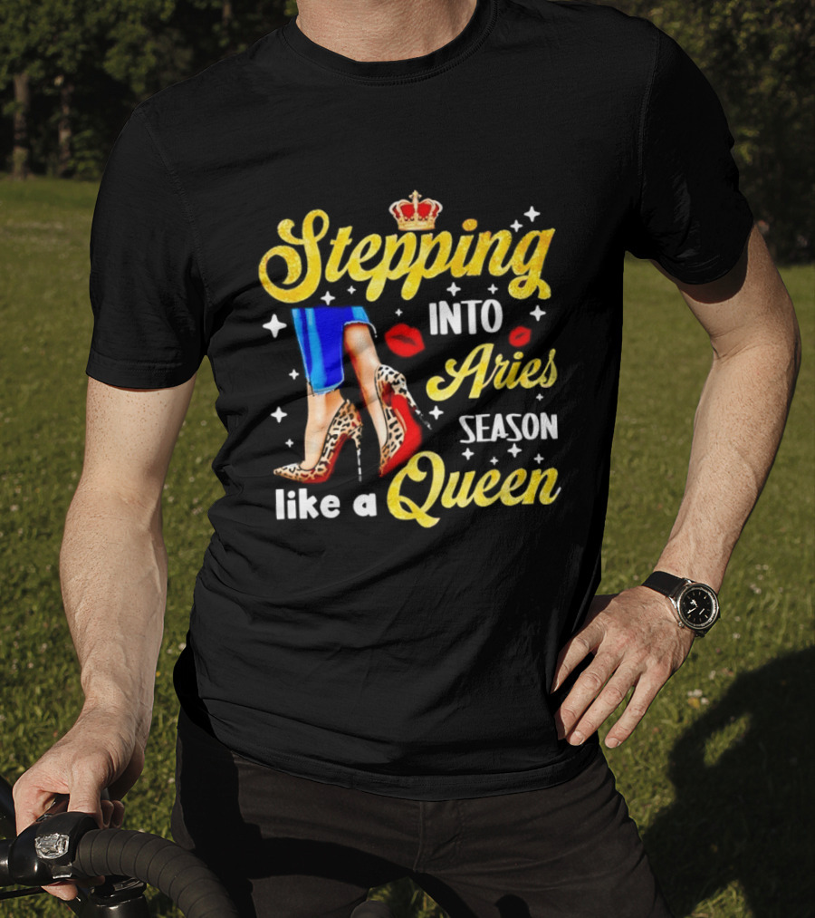 Stepping Into Aries Season Like A Queen Crystal Crown High Heels And Lipstick Kiss T-Shirt