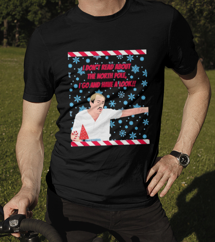 I Don't Read About The North Pole I Go And Have A Look Christmas Snowflakes Peppermint T-Shirt