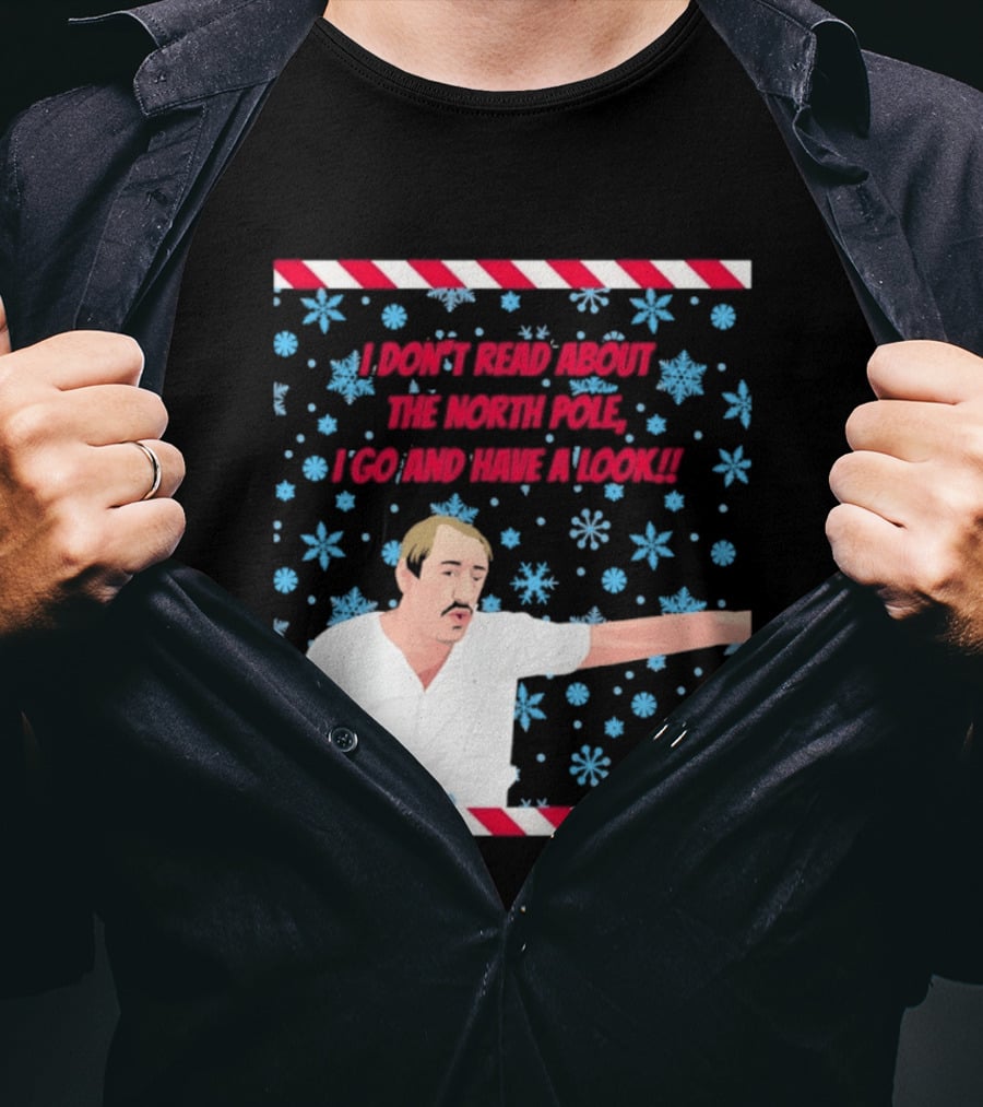 I Don't Read About The North Pole I Go And Have A Look Christmas Snowflakes Peppermint T-Shirt