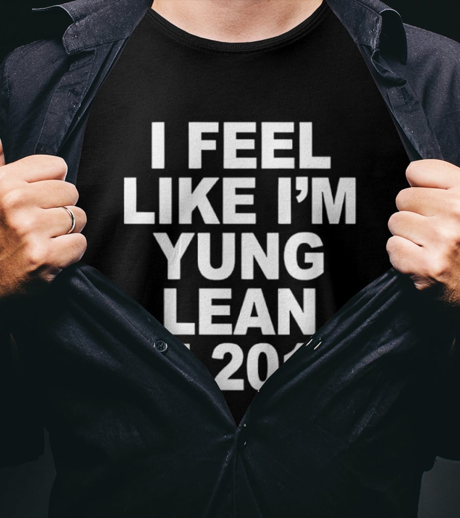 I Feel Like I'm Yung Lean In 2013 Sad Boys Nostalgia T-Shirt