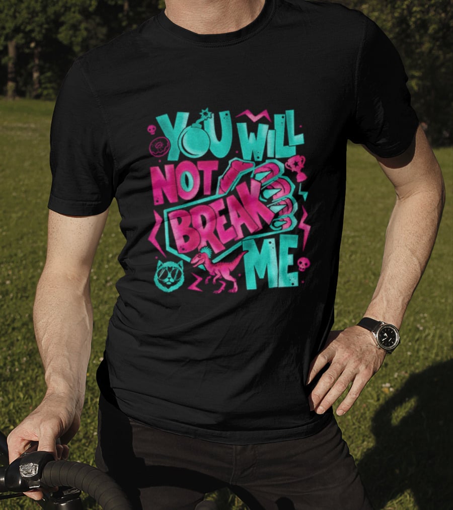 You Will Not Break Me Pink Dinosaur T-Shirt