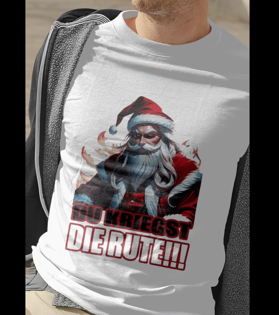 Bad Santa Du Kriegst Die Rute Festive Humor T-Shirt