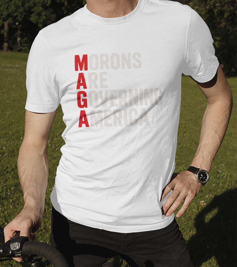 MAGA Morons Are Governing America T-Shirt