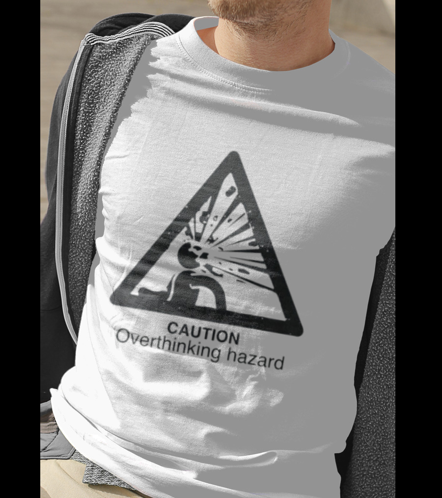 Caution Overthinking Hazard Triangle Warning Sign T-Shirt