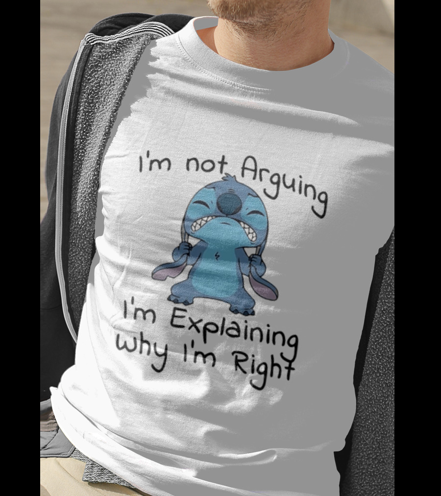 Stitch I'm Not Arguing I'm Explaining Why I'm Right T-Shirt