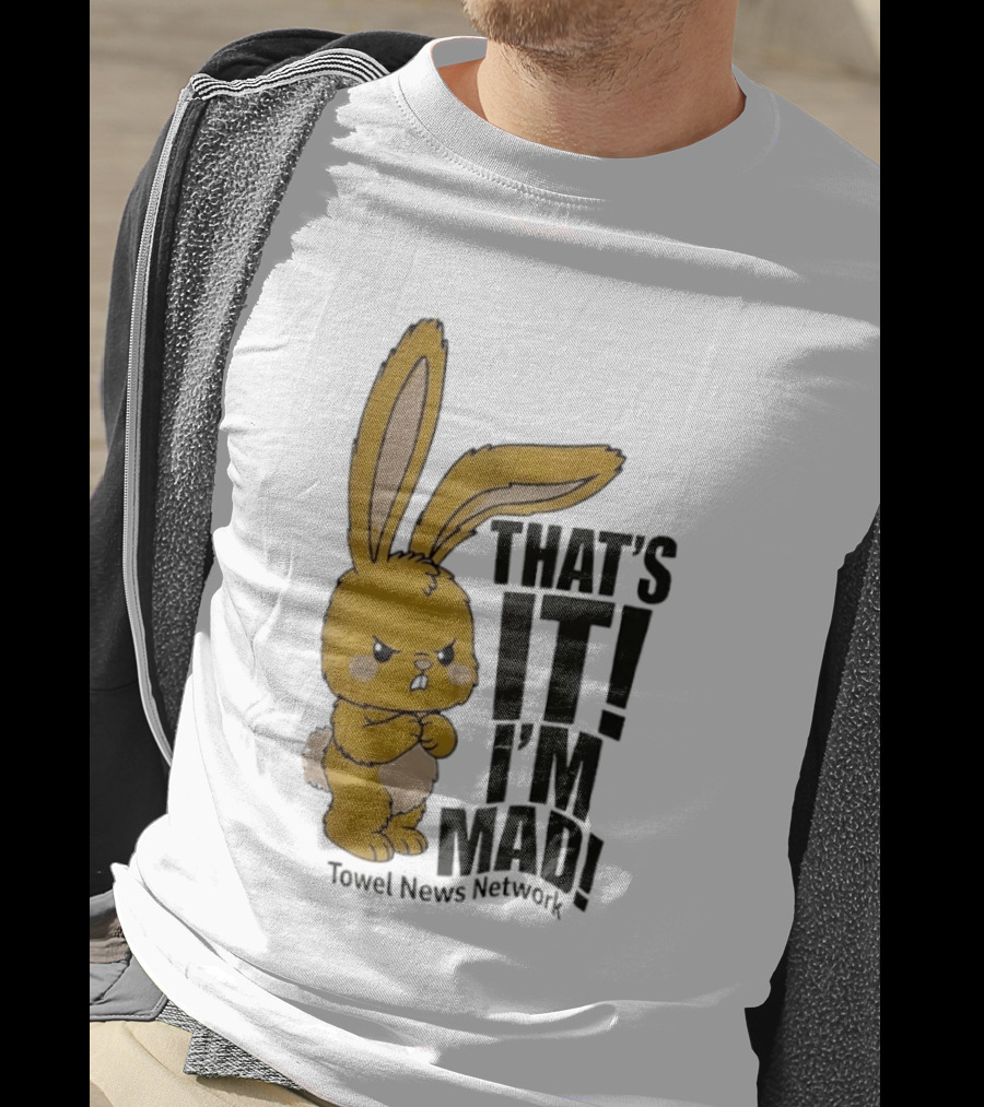 Angry Bunny Towel News Network That's It I'm Mad T-Shirt