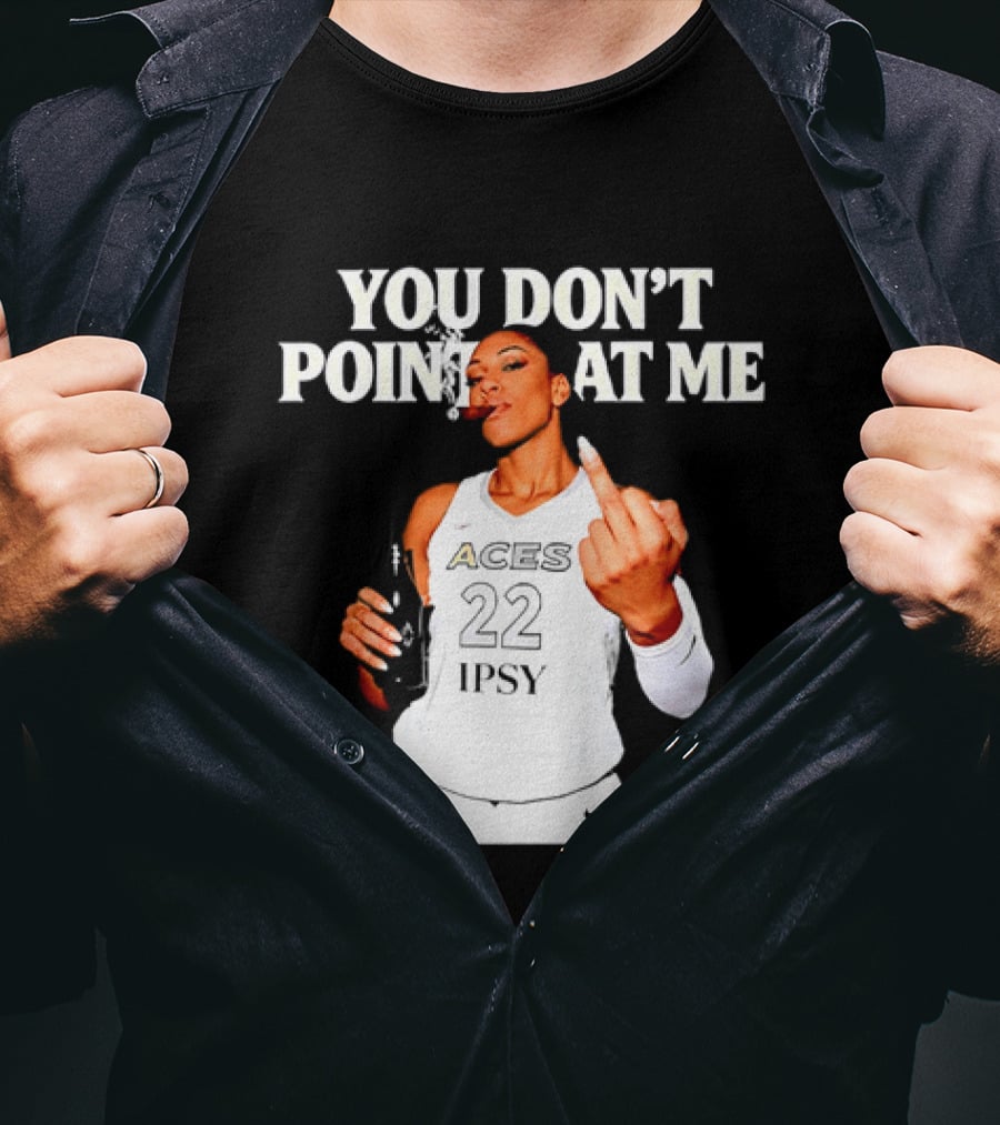 A'ja Wilson Las Vegas Aces You Don't Point At Me Middle Finger T-Shirt