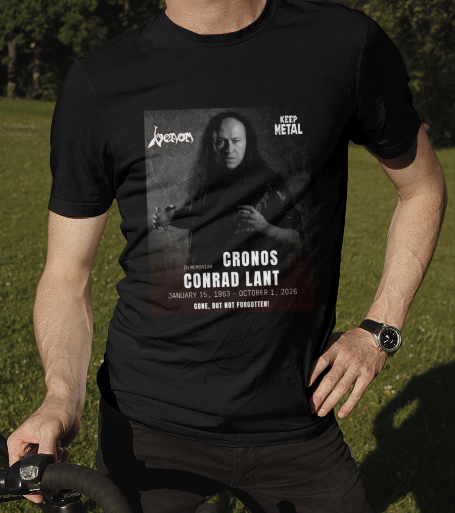 In Memoriam Cronos Conrad Lant Venom Keep Metal Gone But Not Forgotten January 15 1963 October 1 2026 T-Shirt