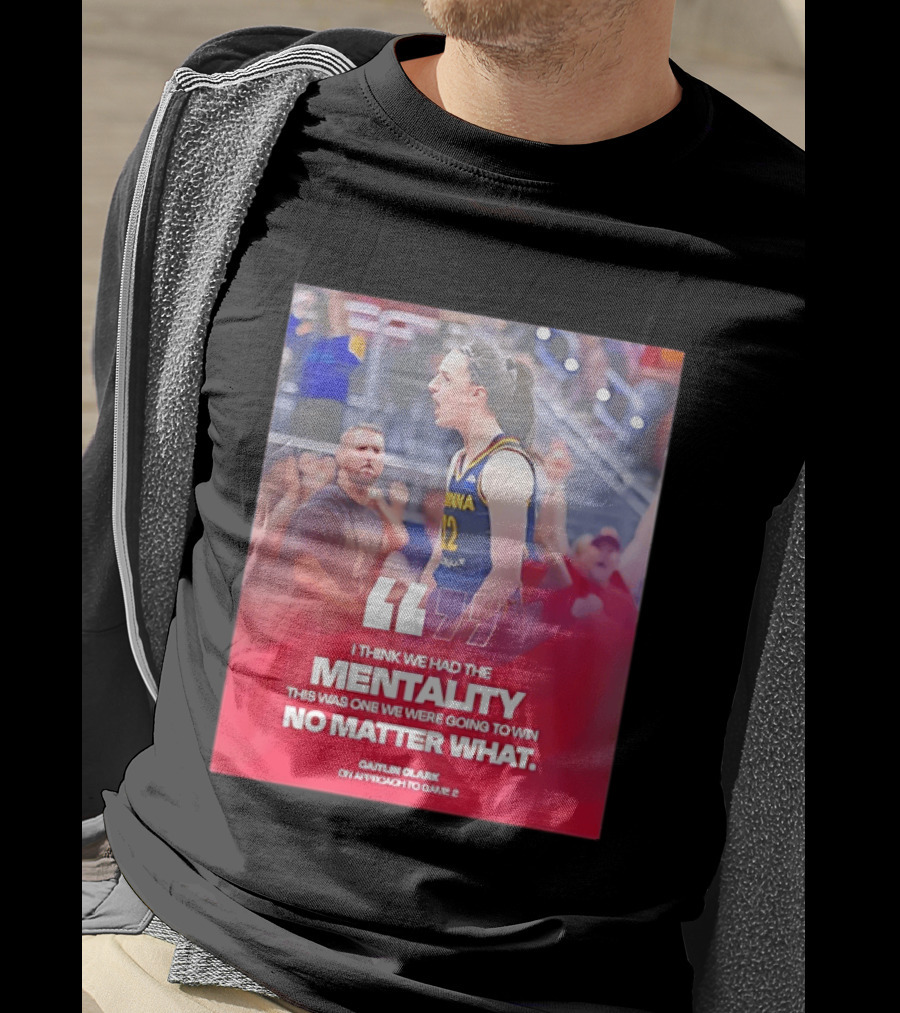 Caitlin Clark Indiana Fever Mentality No Matter What T-Shirt
