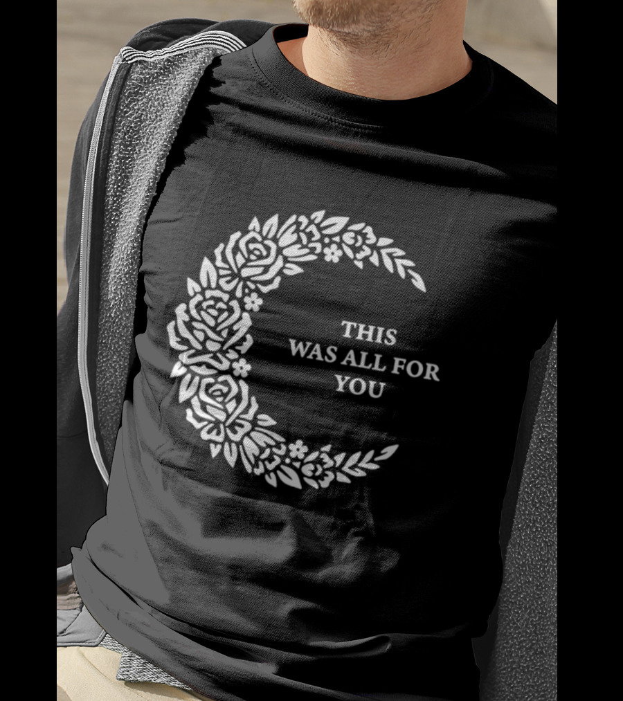 This Was All For You Floral Crescent Moon Roses And Leaves T-Shirt
