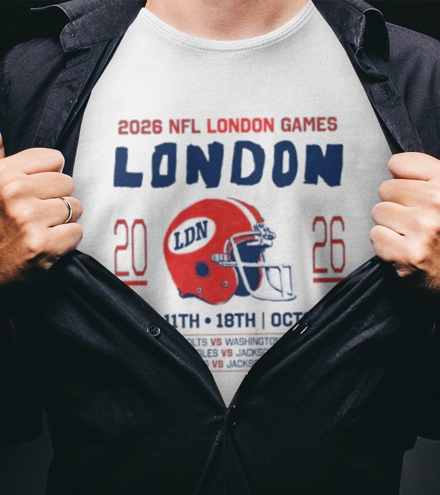 2026 NFL London Games Indianapolis Colts Vs New England Patriots Matchups October 4th 11th 18th Jacksonville Jaguars T-Shirt