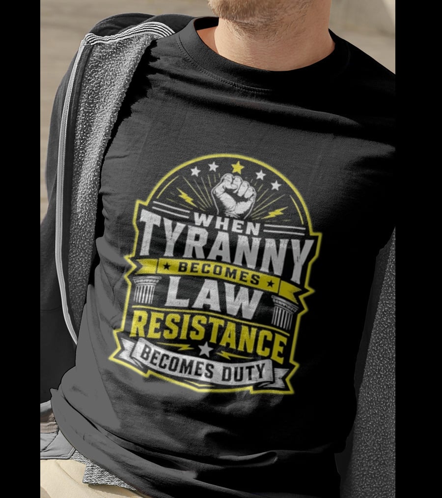 When Tyranny Becomes Law Resistance Becomes Duty Fist And Stars Banner T-Shirt