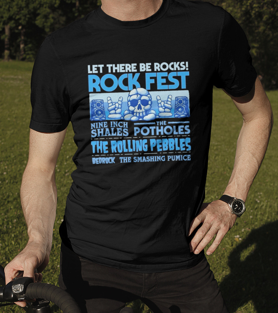Let There Be Rocks Rock Fest With Nine Inch Shales The Rolling Pebbles And The Smashing Pumice T-Shirt