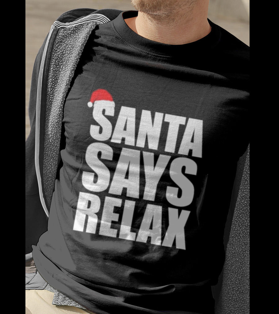Santa Says Relax Christmas Holiday Season Mood T-Shirt
