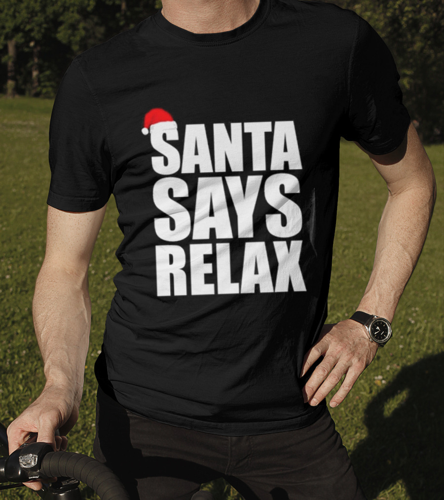 Santa Says Relax Christmas Holiday Season Mood T-Shirt