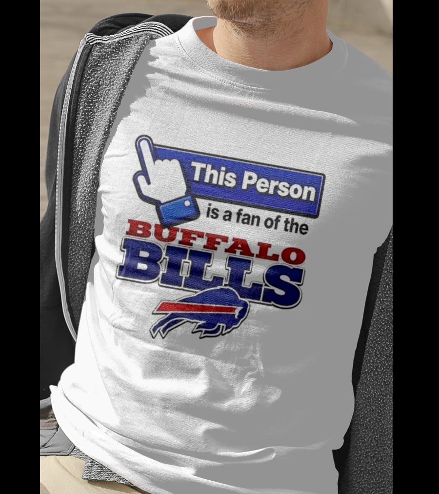 This Person Is A Fan Of The Buffalo Bills T-Shirt