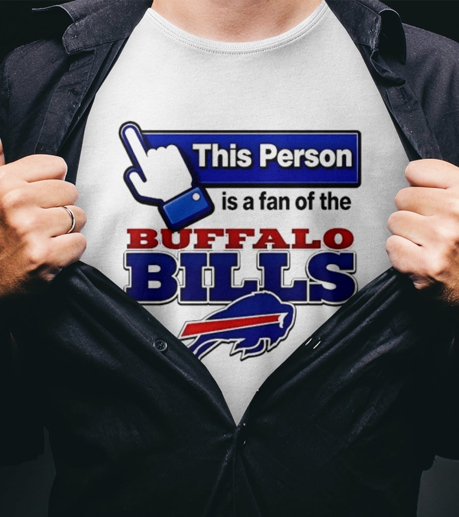 This Person Is A Fan Of The Buffalo Bills T-Shirt