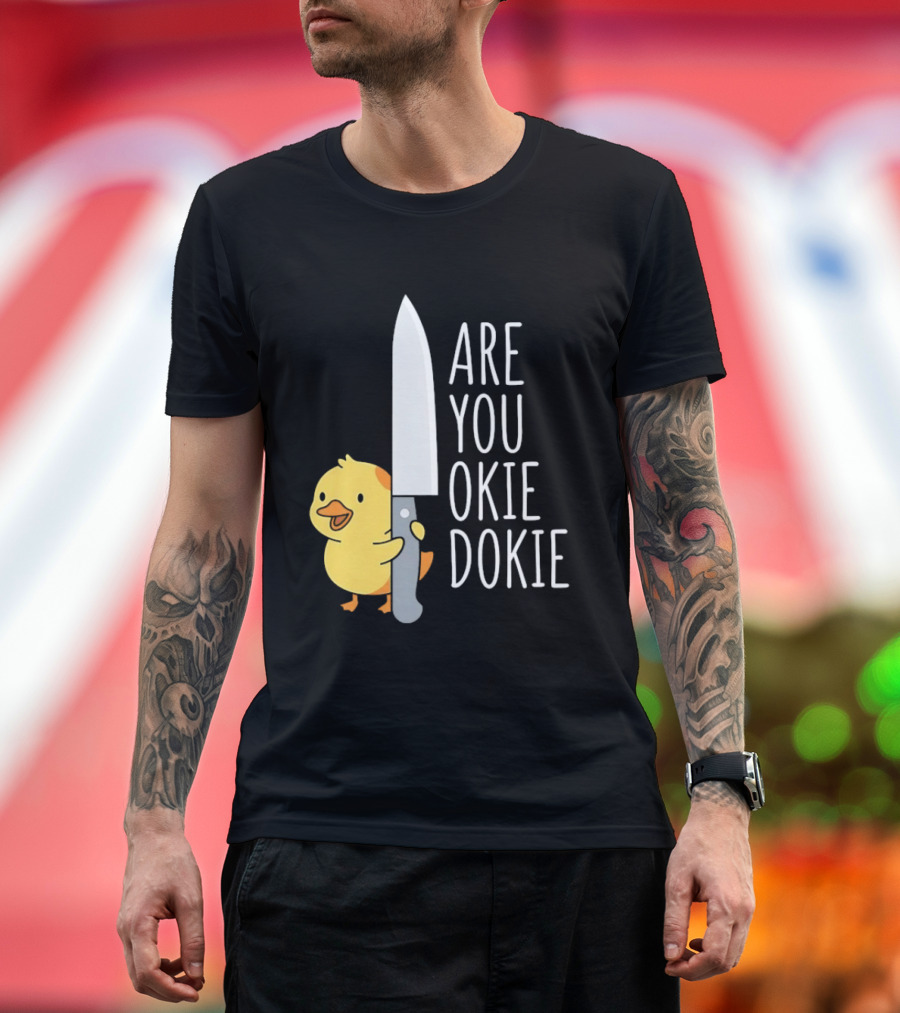 Are You Okie Dokie Duck Holding Knife Humorous T-Shirt