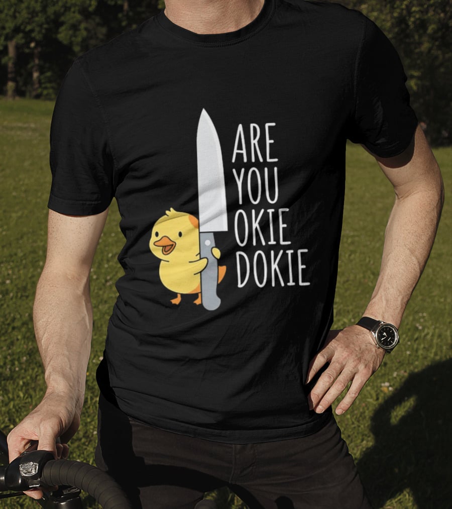 Are You Okie Dokie Duck Holding Knife Humorous T-Shirt