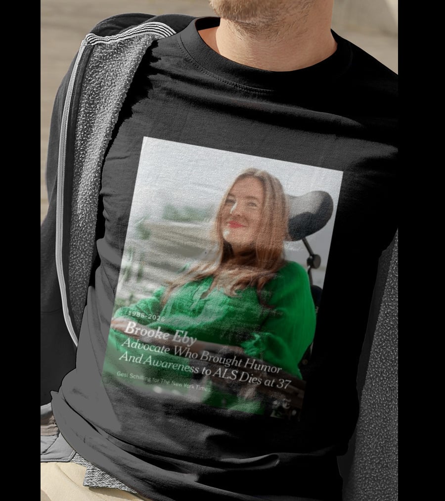 Brooke Eby 1988 2026 Humor And ALS Awareness Advocate Dies At 37 T-Shirt