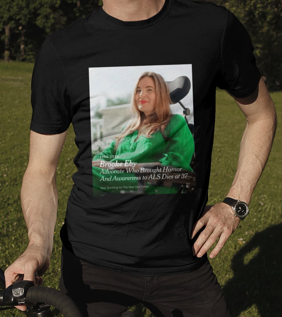 Brooke Eby 1988 2026 Humor And ALS Awareness Advocate Dies At 37 T-Shirt