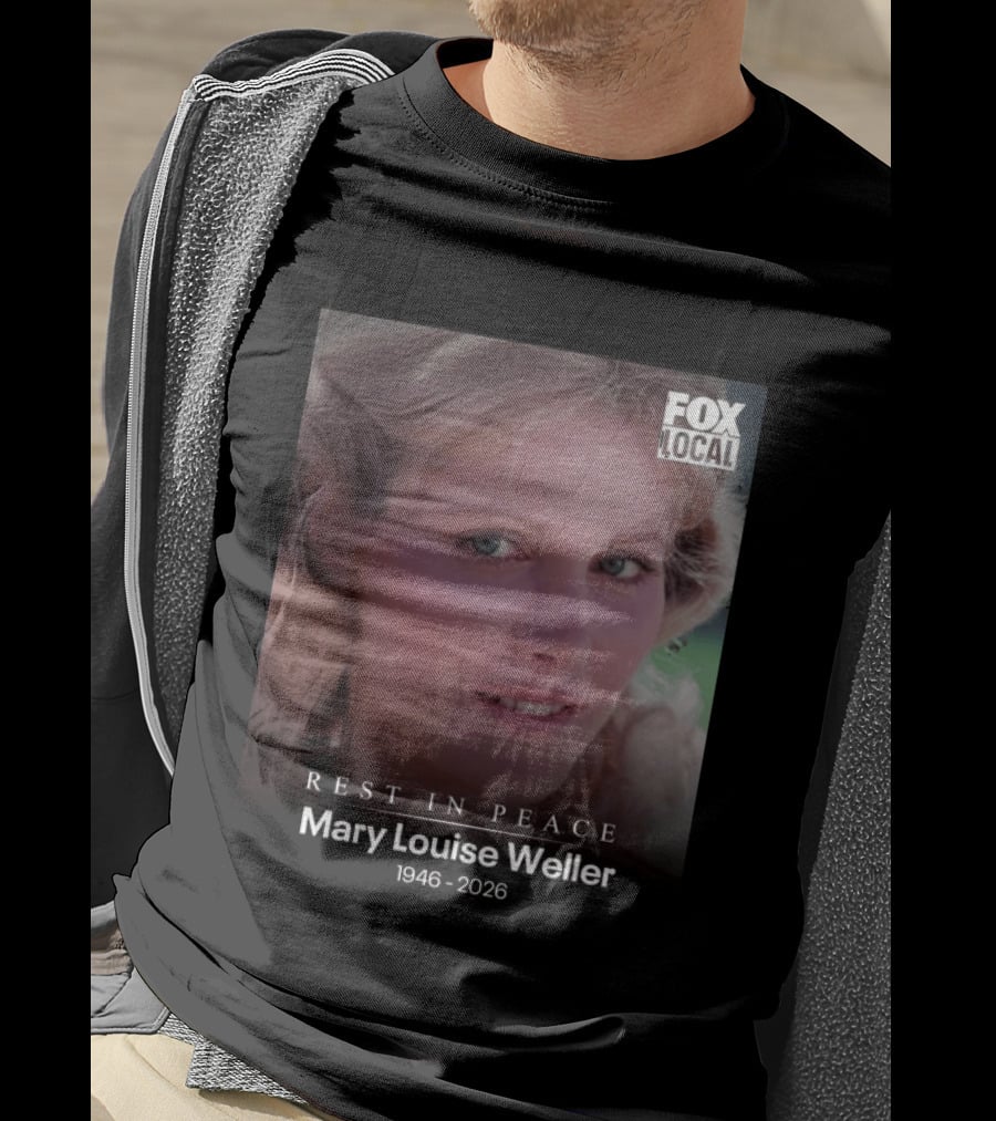 Rest In Peace Mary Louise Weller 1946 2026 Fox Local T-Shirt