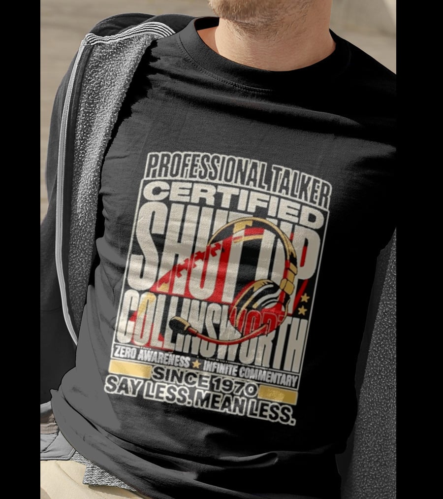 Professional Talker Certified Shut Up Collinsworth Zero Awareness Infinite Commentary Since 1970 Say Less Mean Less T-Shirt