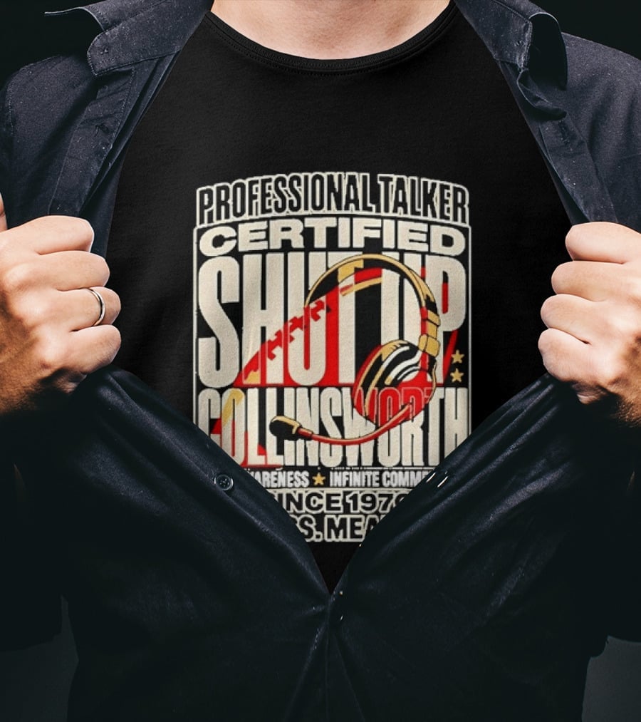 Professional Talker Certified Shut Up Collinsworth Zero Awareness Infinite Commentary Since 1970 Say Less Mean Less T-Shirt