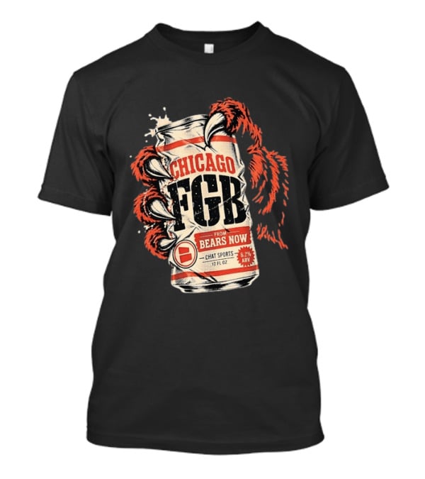 Chicago FGB Bears Now Chat Sports 12 FL OZ 6.2% ABV T-Shirt